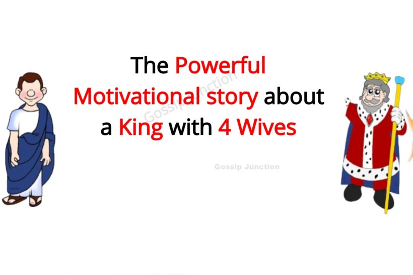 The Powerful Motivational story about a King with 4 Wives